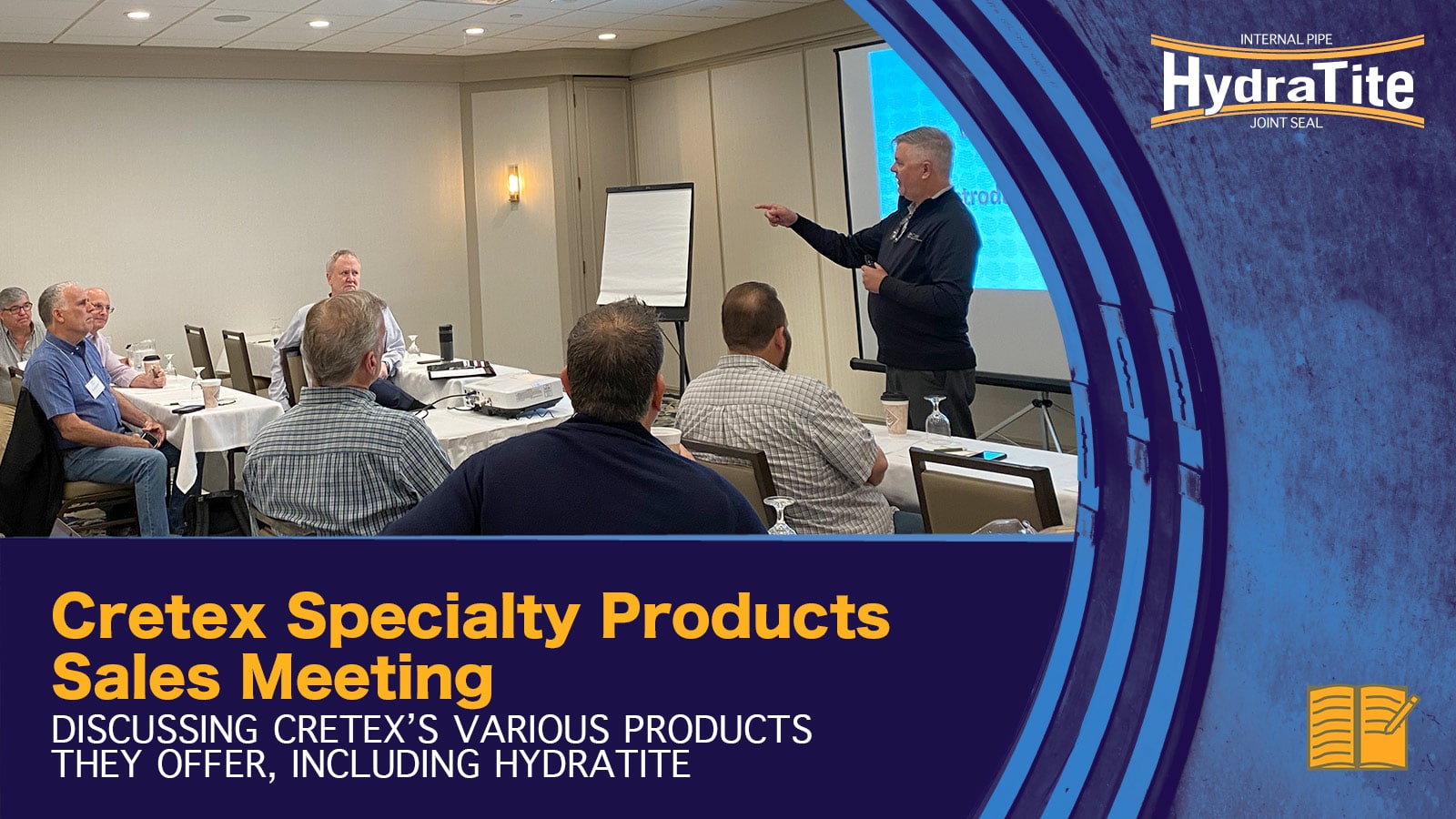 conference discussing products installed by Cretex such as HydraTite, 'Cretex Speciality Products Sales Meeting, Discuss Cretex's Various Products They Offer, Including HydraTite'