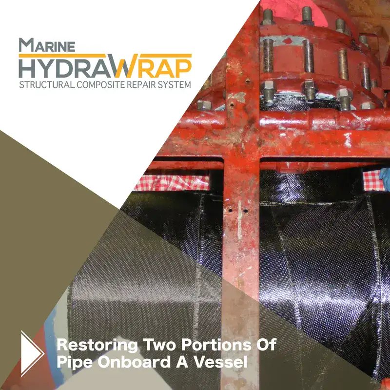 Restoring-Two-Portions3 A pipe on a vessel that has been rehabilitated with carbon fiber wrap, 'Restoring Two Portions Of Pipe Onboard A Vessel'